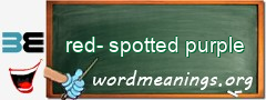 WordMeaning blackboard for red-spotted purple